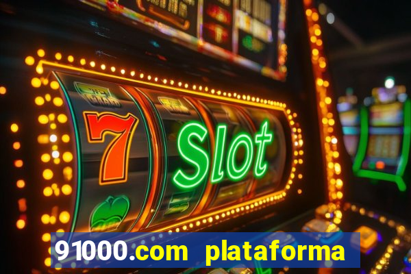 91000.com plataforma de jogos